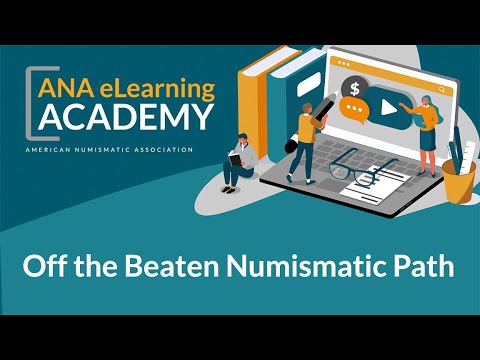 ANA eLearning Academy - Off the Beaten Numismatic Path