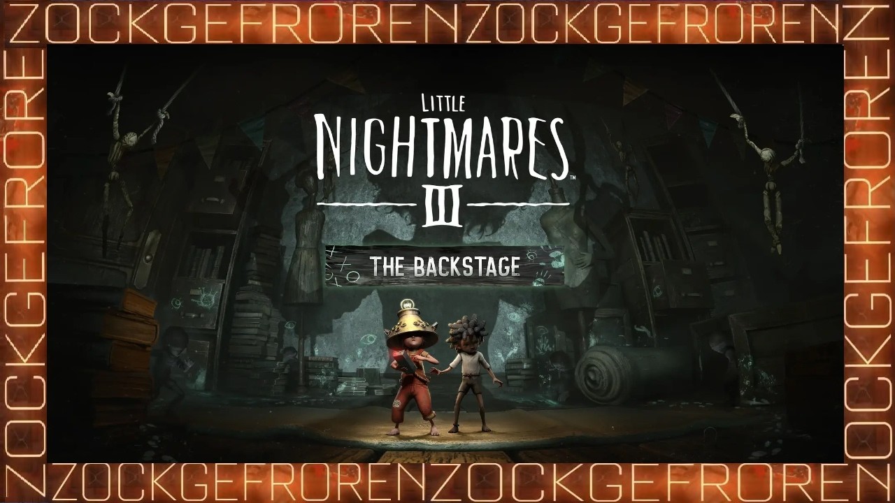 Little Nightmares 3 - THE BACKSTAGE - Mit Spezialgast: CARRY POTTER