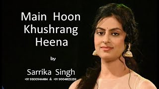 Main Hoon Khushrang Heena Happy | Heena | Sarrika Singh Live |