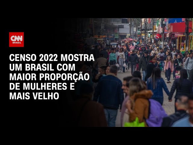 Censo 2022 mostra um Brasil com maior proporção de mulheres e mais velho | LIVE CNN