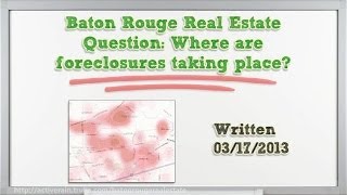 preview picture of video 'Baton Rouge Real Estate Question Where are foreclosures taking place'