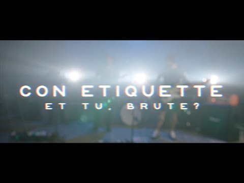 CON ETIQUETTE - Et Tu, Brute?