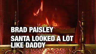 Brad Paisley – Santa Looked A Lot Like Daddy (Christmas Songs – Yule Log)