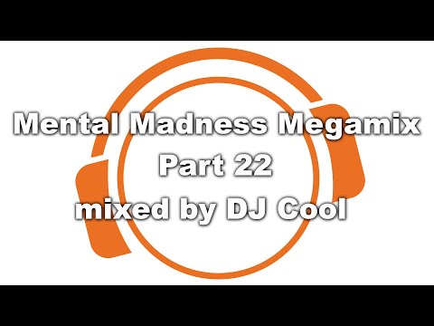 Mental Madness Megamix - Part 22 - mixed and compiled by DJ Cool