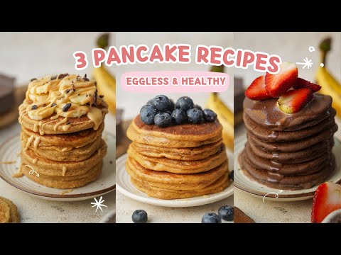 3 HEALTHY PANCAKE RECIPES | NO REFINED SUGAR & NO REFINED FLLOUR 🥞✨