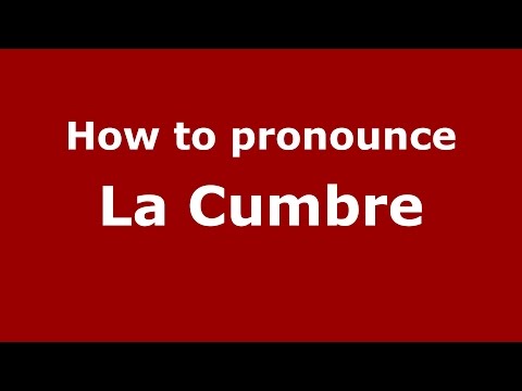 How to pronounce La Cumbre