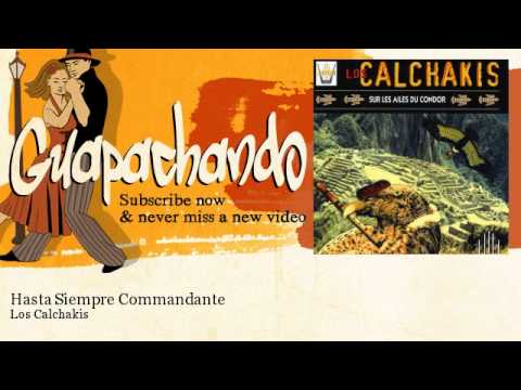 Los Calchakis - Hasta Siempre Commandante