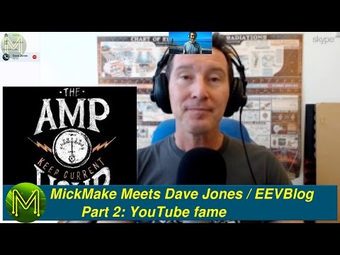 #088 MickMake Meets Dave Jones / EEVBlog Part 2: YouTube fame
