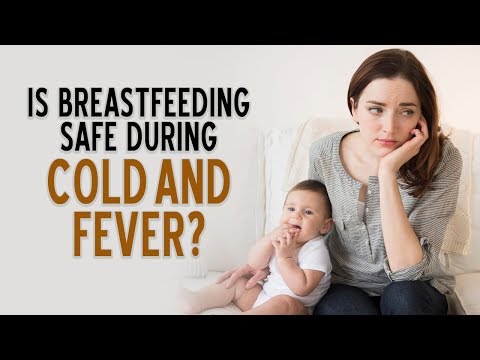Is breastfeeding safe during cold and fever? | Sushruta | Child and You
