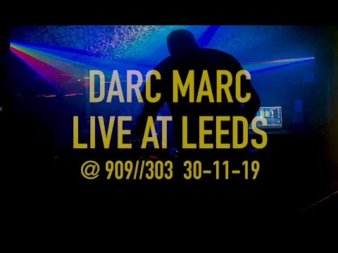 Darc Marc - Live At Leeds at 909//303 30-11-19