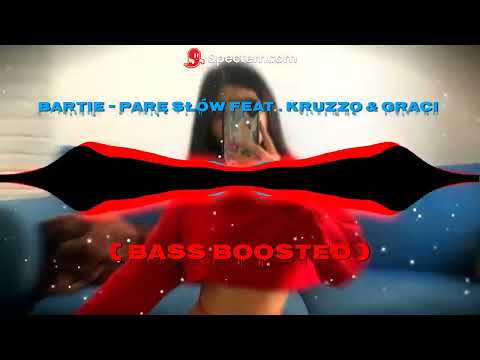 BARTIE - PARĘ SŁÓW FEAT. KRUZZO & GRACI ( BASS BOOSTED)