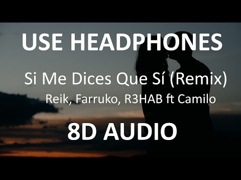 Reik, Farruko, R3HAB - Si Me Dices Que Sí ( Remix) ft. Camilo ( 8D Audio ) 🎧