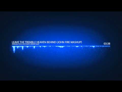 Deborah Cox vs Vicetone vs Bruno Mars - Leave The Tremble Heaven Behind (John Fire Mashup)