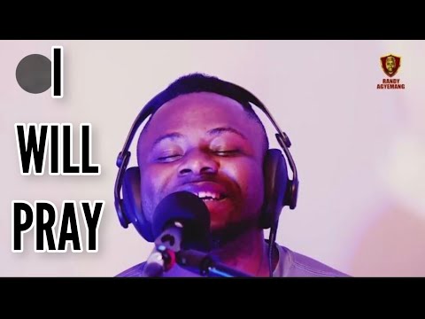 I WILL PRAY || Randy Agyemang
