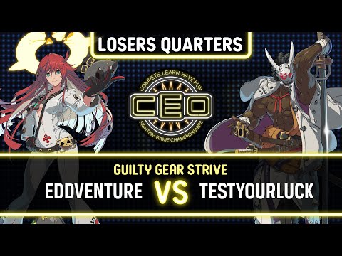 CEO 2023 GUILTY GEAR STRIVE TOP 8 LOSERS QUARTERS - EDDVENTURE VS TESTYOURLUCK