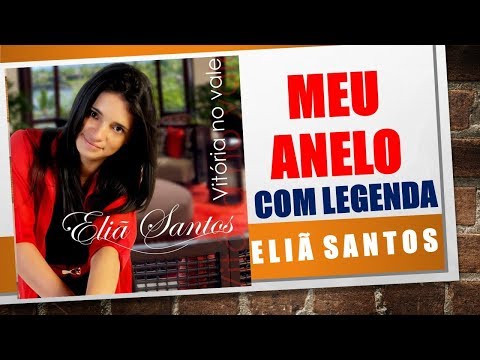 Eliã Santos - MEU ANELO - COM LEGENDA (CD VITÓRIA NO VALE)