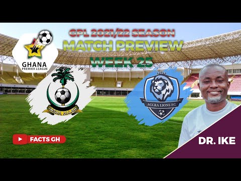 KING FAISAL FC V ACCRA LIONS FC  | GHANA PREMIER LEAGUE 2021/22 | WEEK 25 PREVIEW AND ANALYSIS