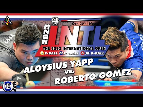 10-Ball - ROBERTO GOMEZ vs ALOYSIUS YAPP - 2023 International Open Bigfoot 10-Ball Challenge
