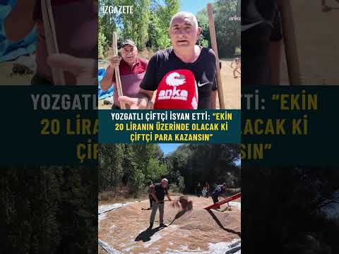 Yozgatlı çiftçi isyan etti: “Ekin 20 liranın üzerinde olacak ki çiftçi para kazansın"#yozgat#çiftçi