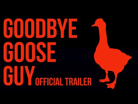 Goodbye Goose Guy | Official Trailer