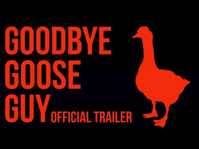 Goodbye Goose Guy | Official Trailer