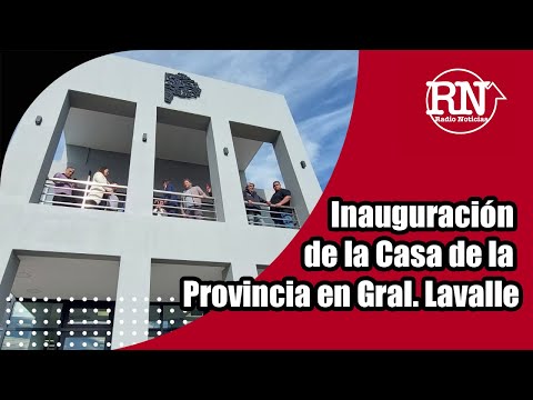 📣 Inauguración de la Casa de la Provincia en Gral  Lavalle