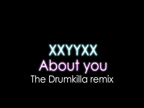 XXYYXX - About you (The Drumkilla remix)