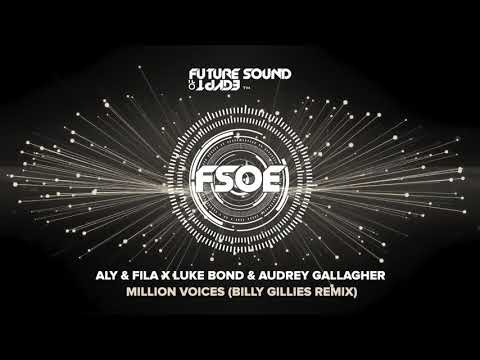 Aly & Fila X Luke Bond & Audrey Gallagher - Million Voices (Billy Gillies Remix)