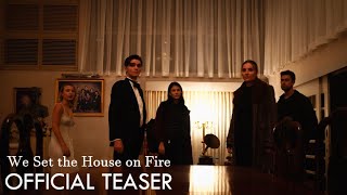 We Set the House on Fire - Official Teaser