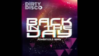 Dirty Disco - Back In The Day (Powertools Remix)