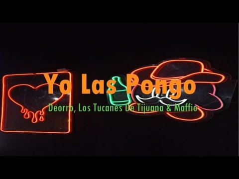 Deorro, Los Tucanes De Tijuana & Maffio - Yo Las Pongo (Letra)
