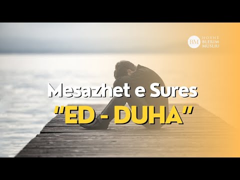 Mesazhet e Sures “Ed - Duha” - Hoxhe Blerim Musliu