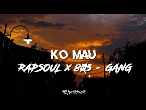 KO MAU Rapsoul x 805 - Gang|| (Lirik)