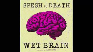 Spesh to Death - Wet Brain