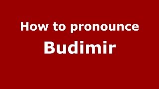 How to pronounce Budimir