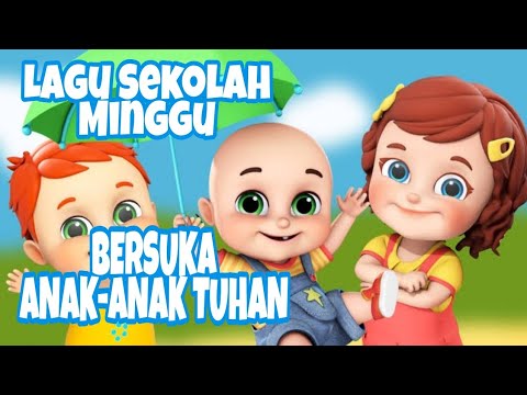 Lagu Sekolah Minggu : Bersuka Anak-anak Tuhan | Lagu anak-anak paling populer