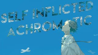 Self-Inflicted Achromatic [A Silent Voice AMV]