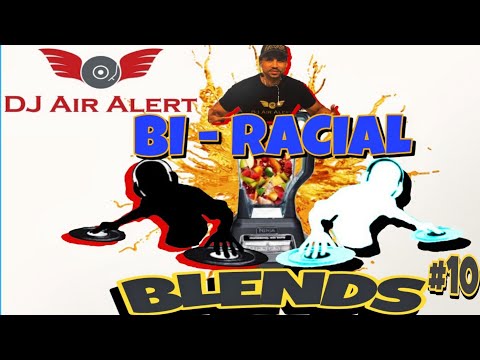 DJ AIR ALERT - BI - RACIAL BLENDS #10 [2022]