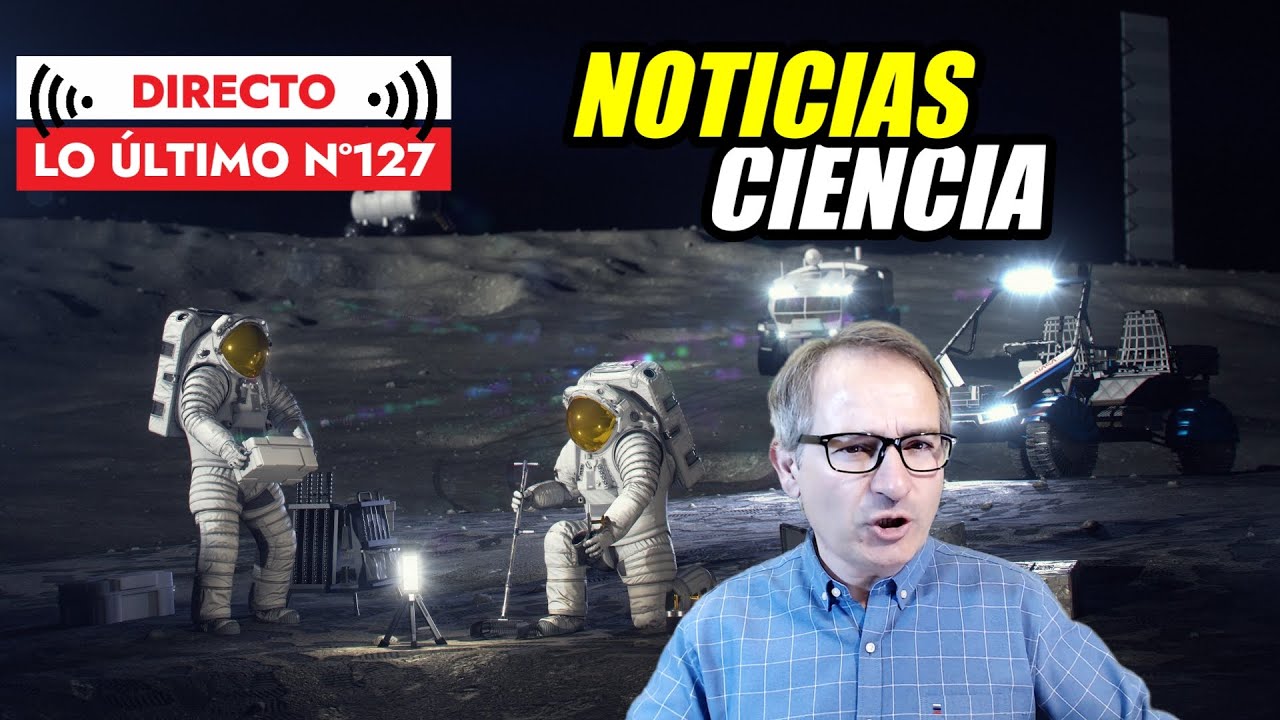 Lo Último 127 🟥 NASA BASE LUNAR Y MÁS NOTICIAS de Ciencia y Tecnología