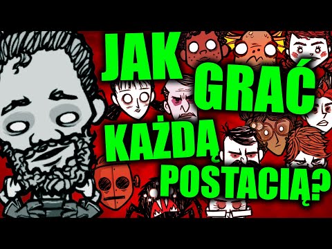 JAK GRAĆ KAŻDĄ POSTACIĄ W DON'T STARVE TOGETHER?