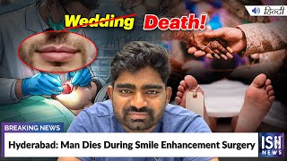Hyderabad: Man Dies During Smile Enhancement Surgery