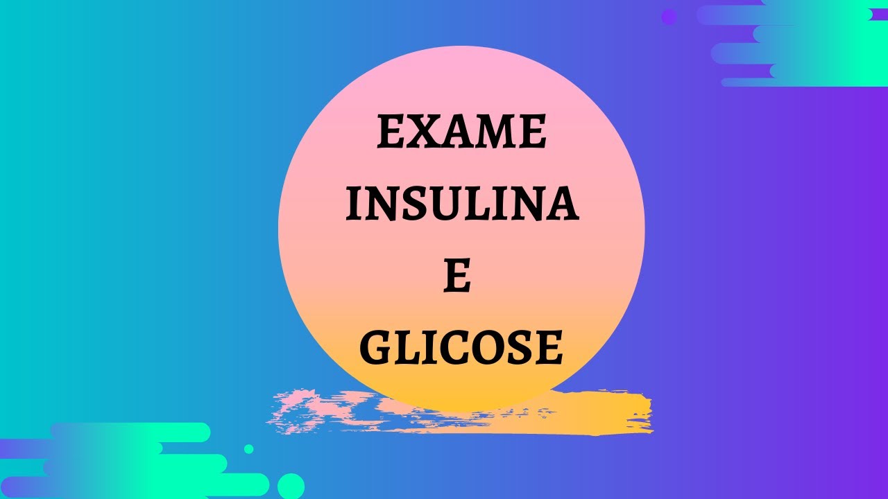 EXAME GLICOSE E INSULINA