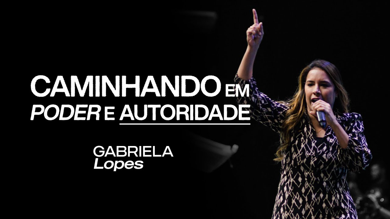 CAMINHANDO EM PODER E AUTORIDADE - Gabriela Lopes