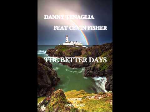 Danny Tenaglia feat. Cevin Fisher - The Better Days
