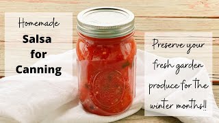 Homemade Salsa for Canning | PRESERVE YOUR FRESH GARDEN PRODUCE FOR THE WINTER MONTHS!!
