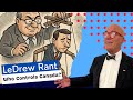 LeDrew Rant - Who's Running Canada? The People You Voted Into Office? OR Unaccountable Bureaucrats!