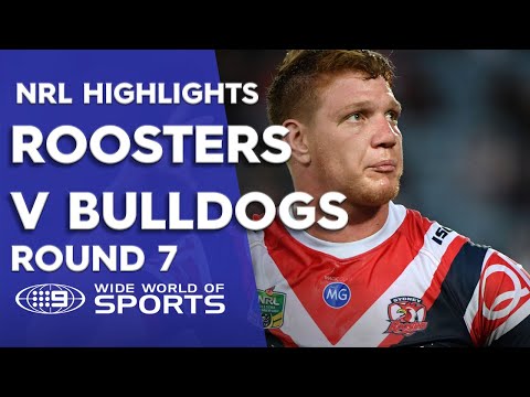 NRL Highlights: Canterbury Bulldogs v Sydney Roosters - Round 7