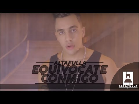 Altafulla - Equivócate Conmigo (Video Oficial)