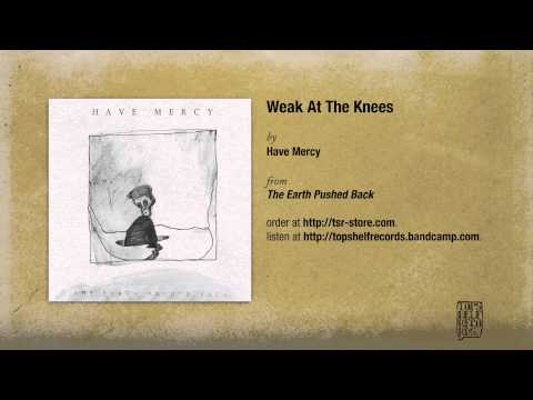 Weak at the Knees - Have Mercy