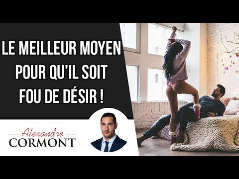 Comment rendre un homme fou de désir ?